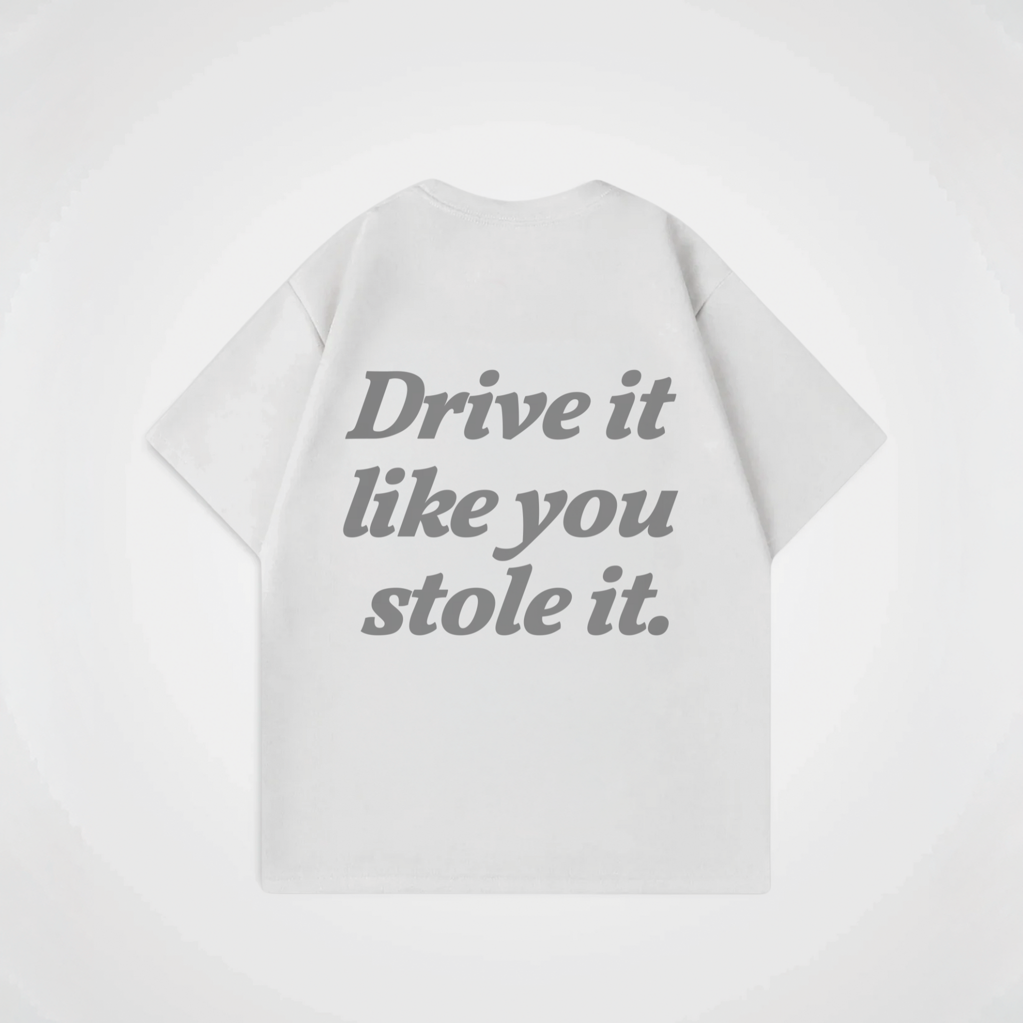 DRIVE IT LOOK YOU STOLE IT SHIRT