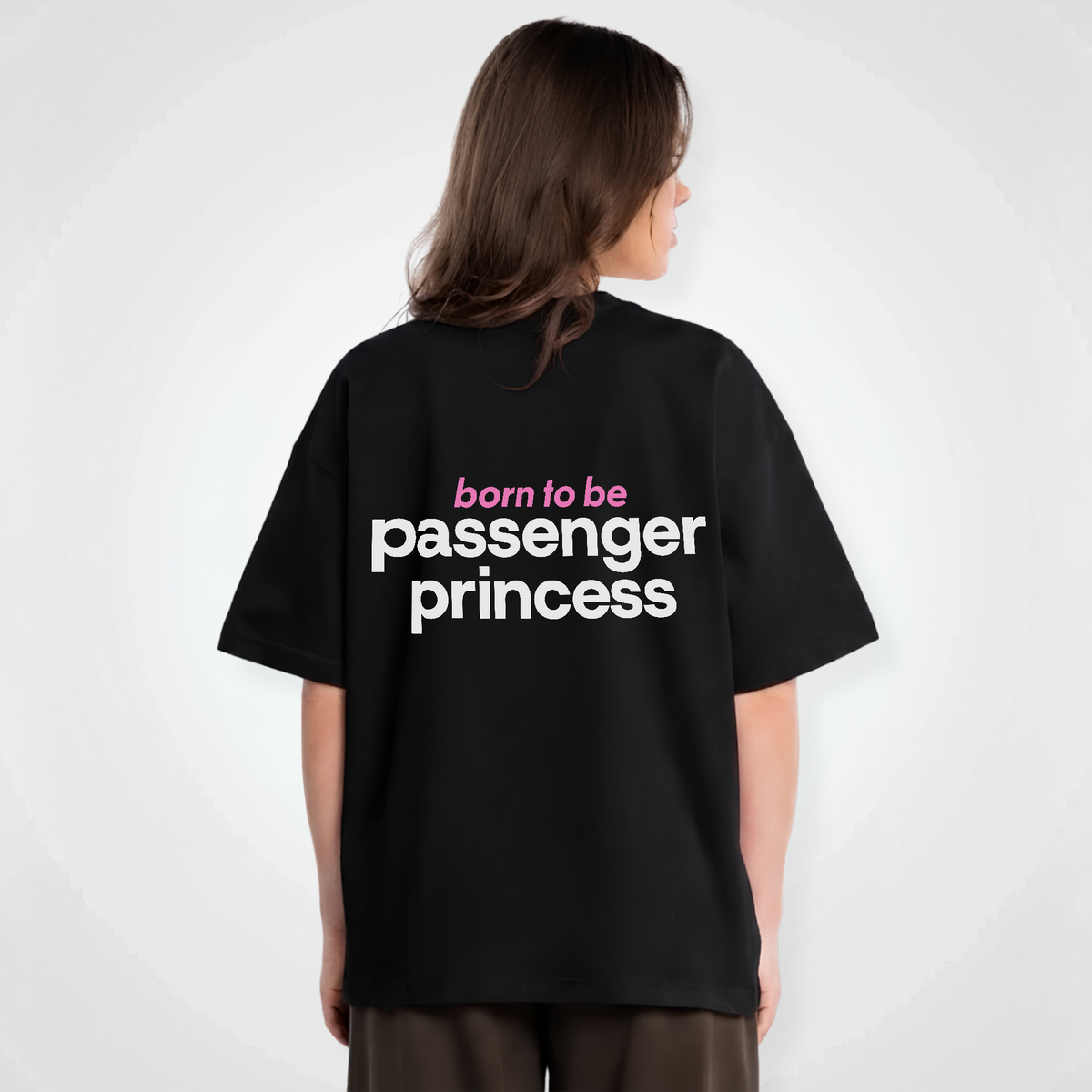 BORN TO BE PASSENGER PRINCESS SHIRT