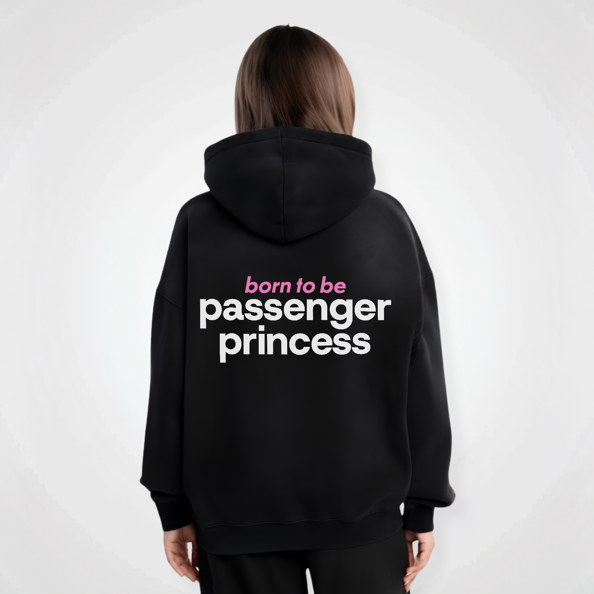 BORN TO BE PASSENGER PRINCESS HOODIE
