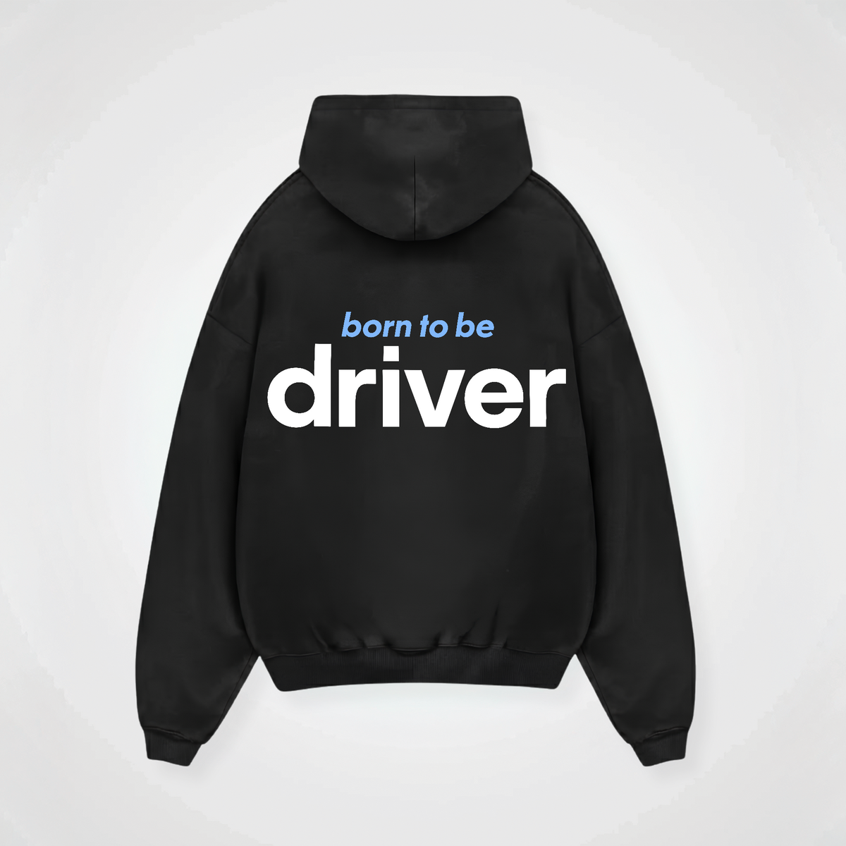 BORN TO BE DRIVER HOODIE