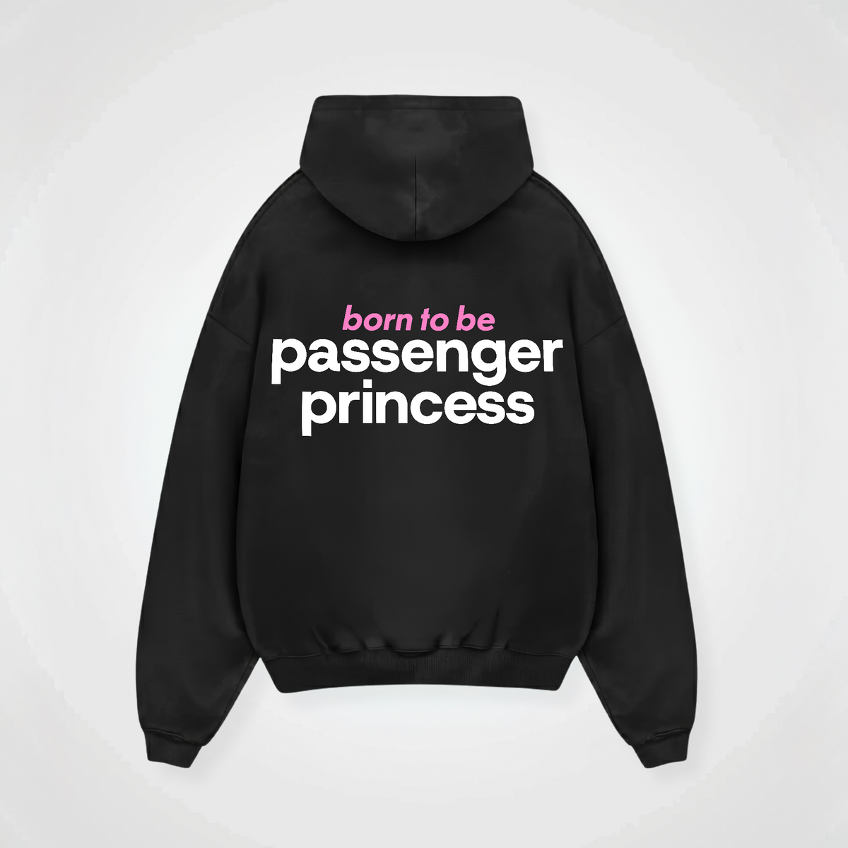 BORN TO BE PASSENGER PRINCESS HOODIE