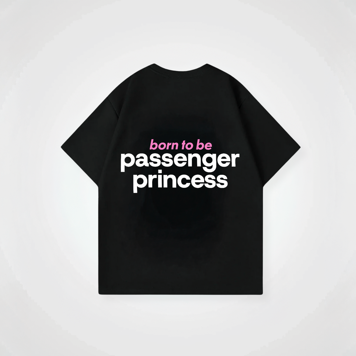 BORN TO BE PASSENGER PRINCESS SHIRT