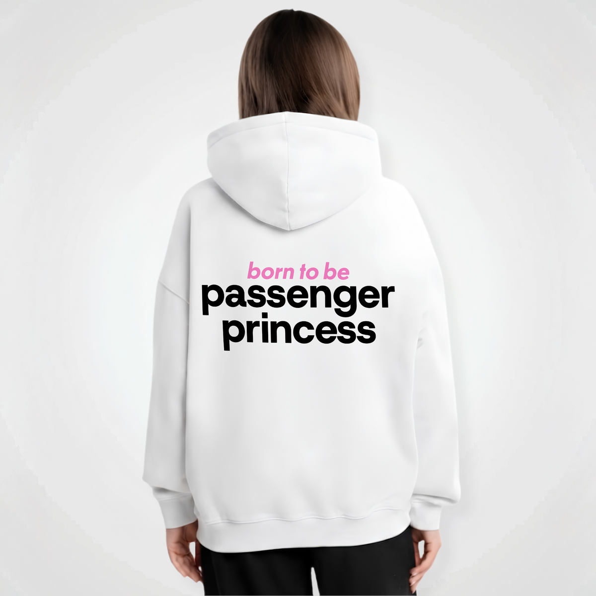 BORN TO BE PASSENGER PRINCESS HOODIE
