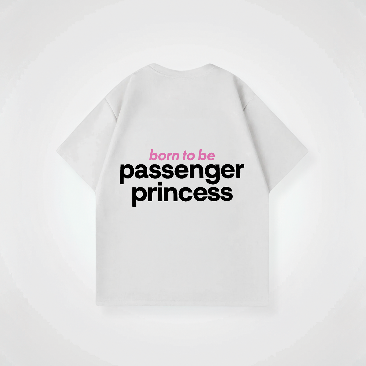 BORN TO BE PASSENGER PRINCESS SHIRT