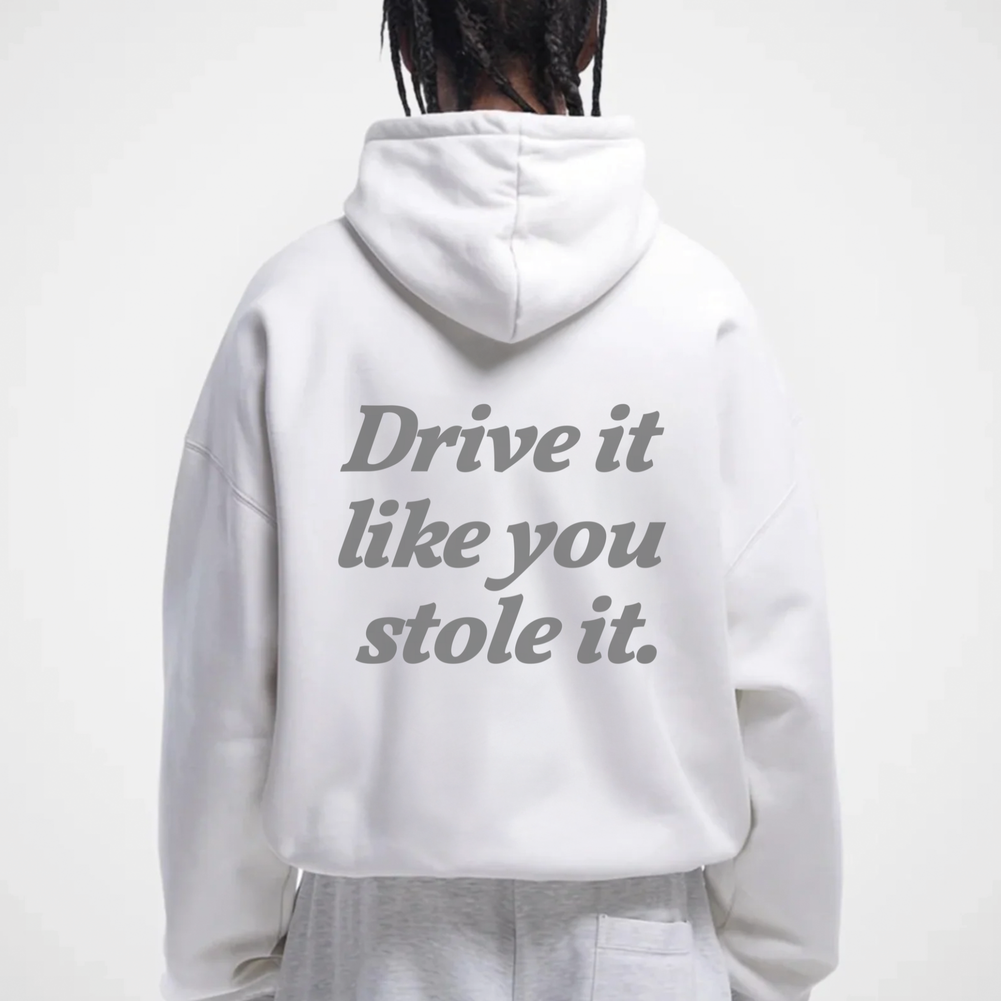 DRIVE IT LIKE YOU STOLE IT HOODIE