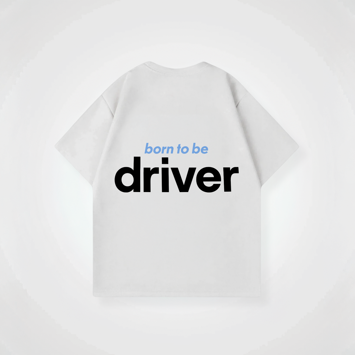 BORN TO BE DRIVER SHIRT